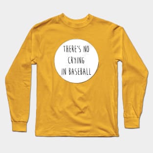 No Crying in Baseball Long Sleeve T-Shirt
